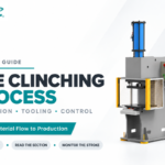 Clinching Process: 4 Stages, Tooling and Joint Control