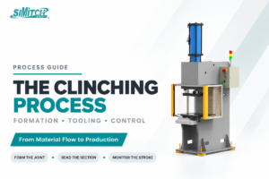 Clinching Process: 4 Stages, Tooling and Joint Control